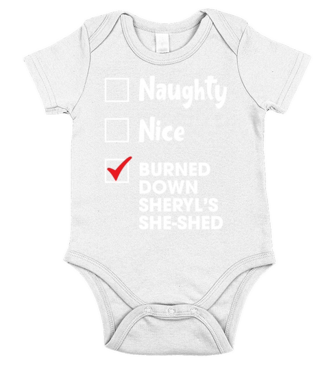Naughty Nice Burned Down Sheryls She Shed Funny Short Sleeve Baby One-Piece