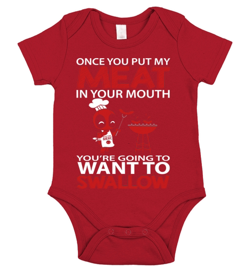 Once you put my meat in your mouth You are going to want to swallow Short Sleeve Baby One-Piece