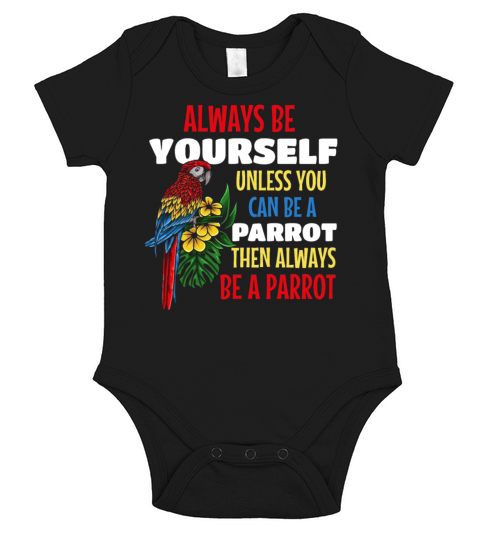 Parrot Bird I Always Be Yourself Unless You Can Be Short Sleeve Baby One-Piece