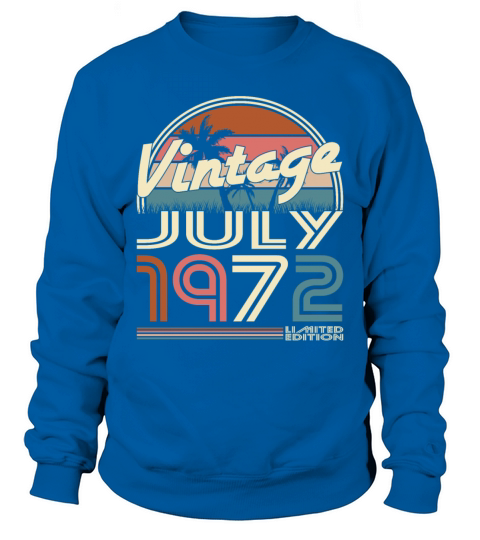 50th birthday vintage july 1972 limited edition Sweatshirt Unisex