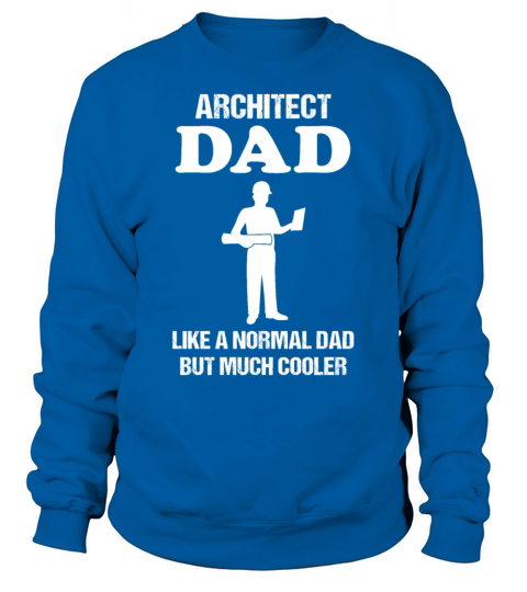Architect Dad Quote Craftsman Profession Gift Sweatshirt Unisex