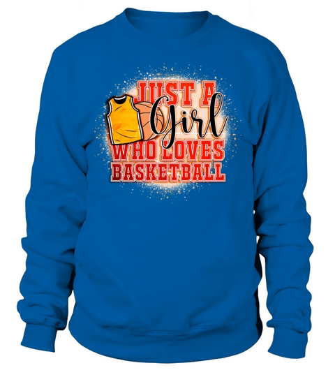 Basketball Lover Women Gift Just A Girl Who Loves Sweatshirt Unisex