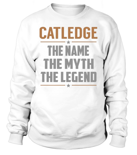 CATLEDGE The Name The Myth The Legend Name Shirts Sweatshirt Unisex