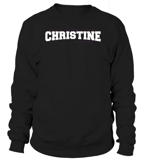 Christine Name Limited Edition Funny Retro Vintage Sweatshirt Unisex