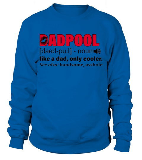 Dadpool Like A Dad Only Cooler Sweatshirt Unisex