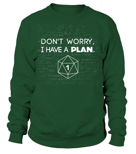 Dont Worry I Have A Plan Dice DND Role Playing Funny Shirt Sweatshirt Unisex