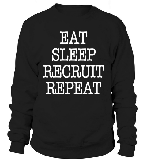 Eat Sleep Recruit Repeat Sorority Frat Tee shirt T-Shirt Sweatshirt Unisex