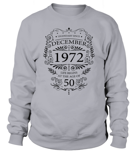 Funny sayings for 50th birthday December 1972 Sweatshirt Unisex