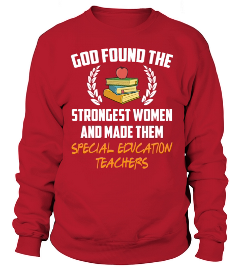 God Found The Strongest Women Education Teachers Sweatshirt Unisex