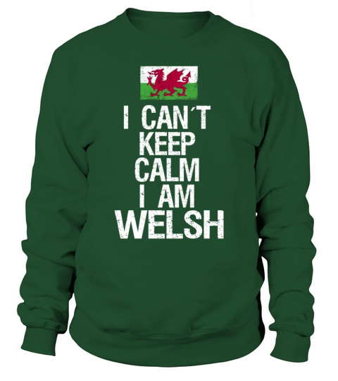 I can not keep calm I am Welsh Sweatshirt Unisex