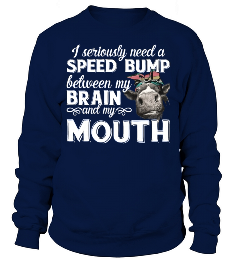 I Seriously Need A Speed Bump Between Sweatshirt Unisex