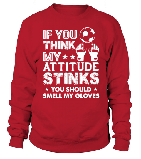 If You Think My Attitude Stinks You Should Smell Sweatshirt Unisex
