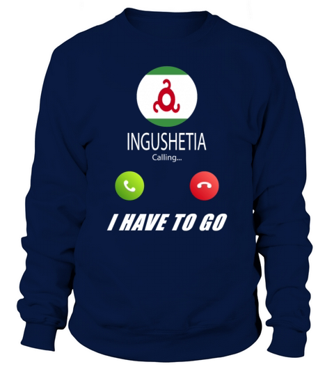 Ingushetia is calling Is calling Flag Saying Sweatshirt Unisex