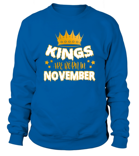 Kings Are Born In November Sweatshirt Unisex