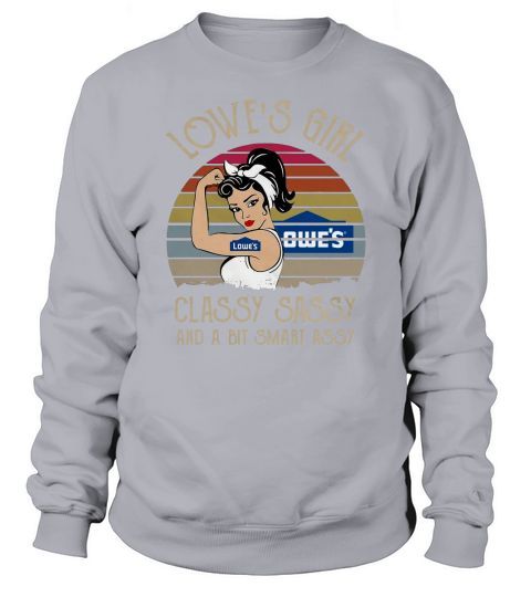 Lowe’s Girl Classy Sassy And A Bit Smart Assy Vintage shirt Sweatshirt Unisex