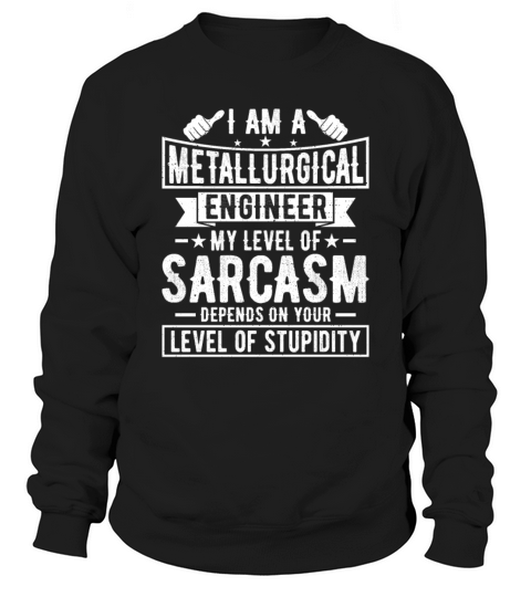 Metallurgical Engineer - Metallurgical Engineering Sweatshirt Unisex