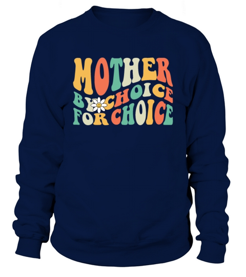 Mother by Choice For Choice Protest Womens Sweatshirt Unisex