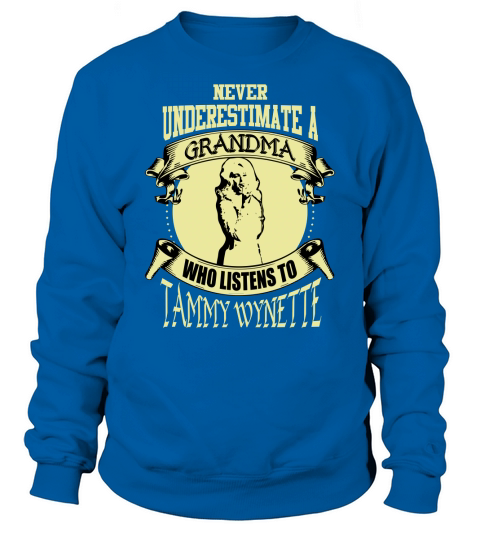 Never Underestimate A Grandma Who Listens To Tammy Wynette Sweatshirt Unisex