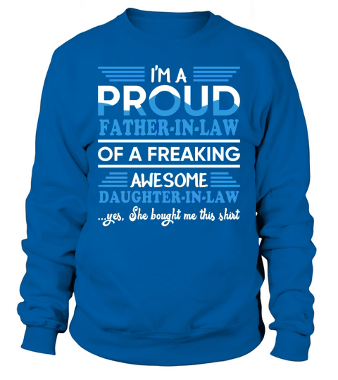 Proud FatherInLaw Freaking Awesome DaughterInLaw TShirt Sweatshirt Unisex