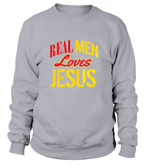 Real men love jesus Sweatshirt Unisex