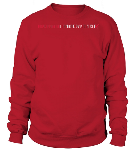 run better than government Sweatshirt Unisex
