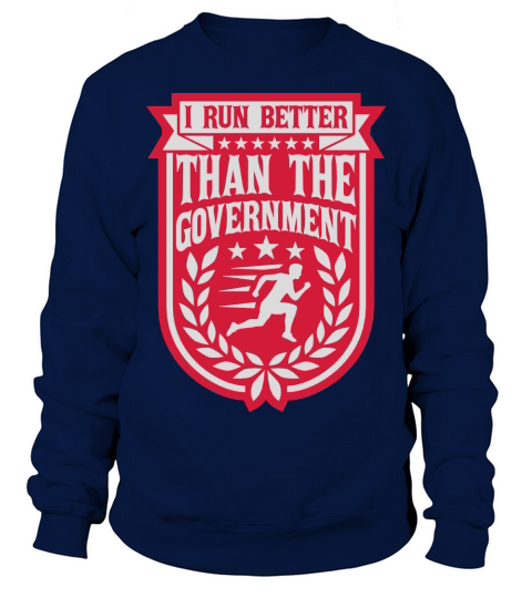 run better than government Sweatshirt Unisex