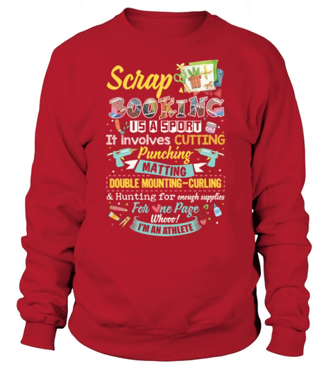 Scrapbooking Is Sport It Involves Cutting Punching Sweatshirt Unisex