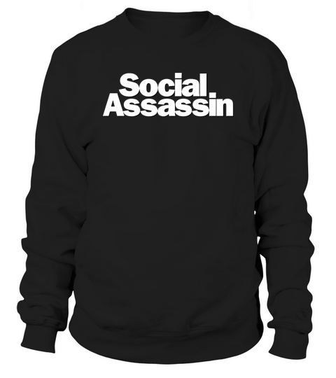 Social Assassin T-Shirt Sweatshirt Unisex