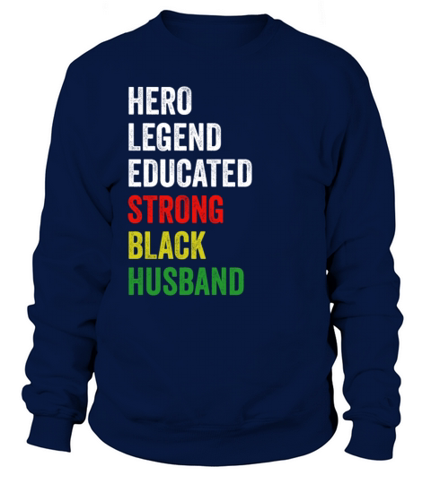 Strong Black Husband Hero Legend Educated Proud Hu Sweatshirt Unisex