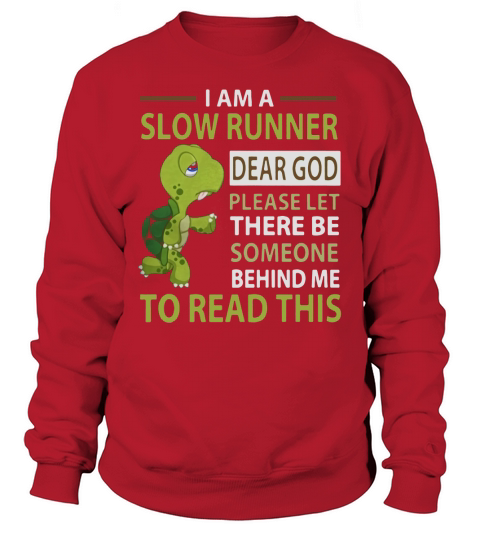 Turtle I am a slow runner dear god please be someone Sweatshirt Unisex