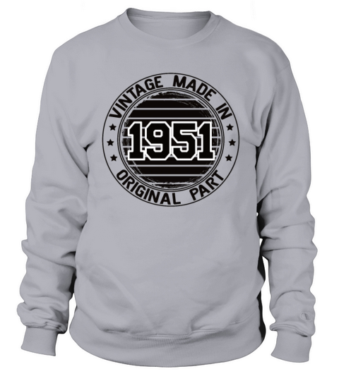 Vintage Made In 1951 Original Part Birthday 1951 Sweatshirt Unisex