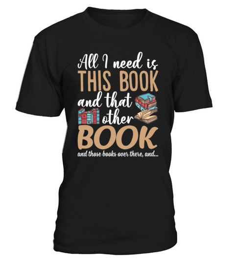 All I Need Is This Book And That Other Books T-Shirt Unisex