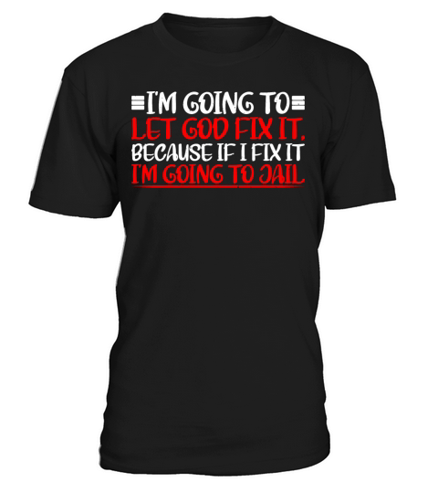 Because If I Fix It Im Going To Jail 8 T-Shirt Unisex