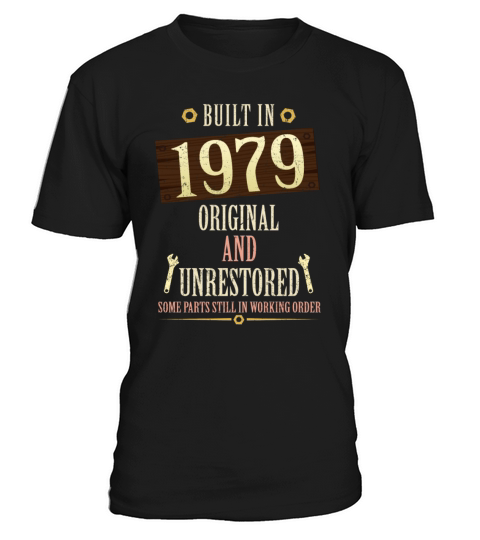Built In The 1979 Original And Unrestored T-Shirt Unisex