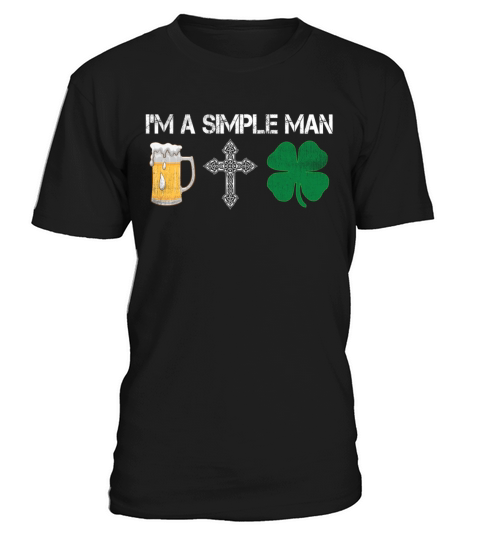 Im A Simple Man Beer Lover Irish St Patricks Day T-Shirt Unisex
