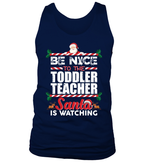 Be Nice To The Toddler Teacher Santa Is Watching Tank Top Unisex