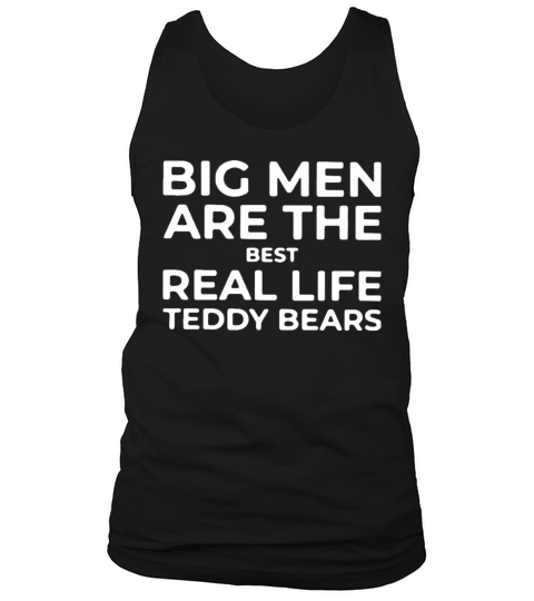 Big Men Are The Best Real Life Teddy Bears Tank Top Unisex