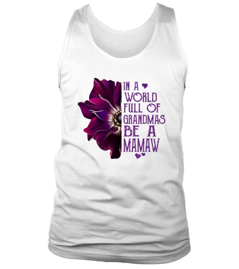 Burgundy anemone in a world full of grandmas be a Mamaw shirt Tank Top Unisex