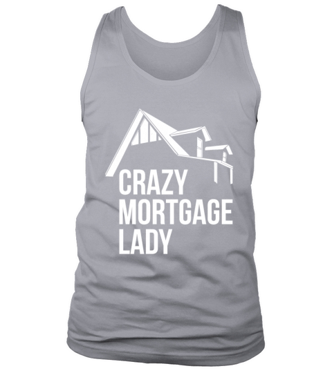 Crazy Mortgage Lady Quote for a Mortgage Loan Tank Top Unisex