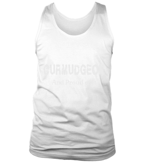 curmudgeon and proud of it Tank Top Unisex