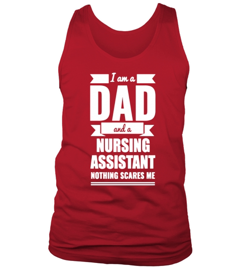 Dad Nursing Assistant Nothing Scares Me T-shirt Father Day Tank Top Unisex
