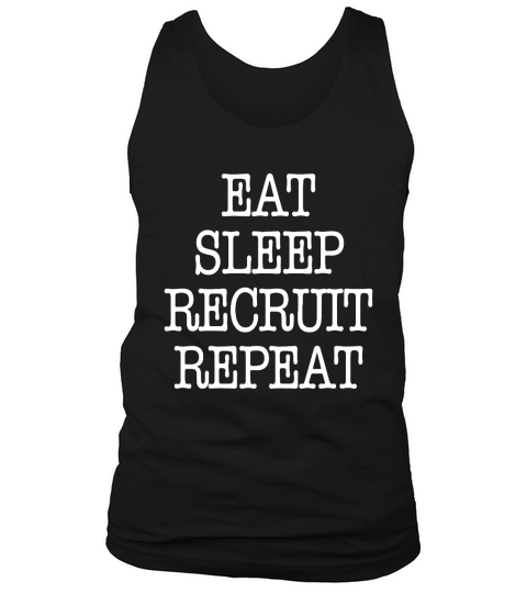 Eat Sleep Recruit Repeat Sorority Frat Tee shirt T-Shirt Tank Top Unisex