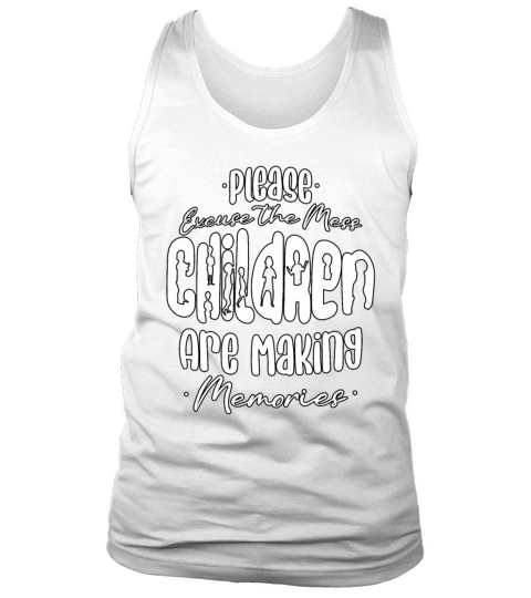 Fun Excuse The Mess Children Are Making Memories G Tank Top Unisex