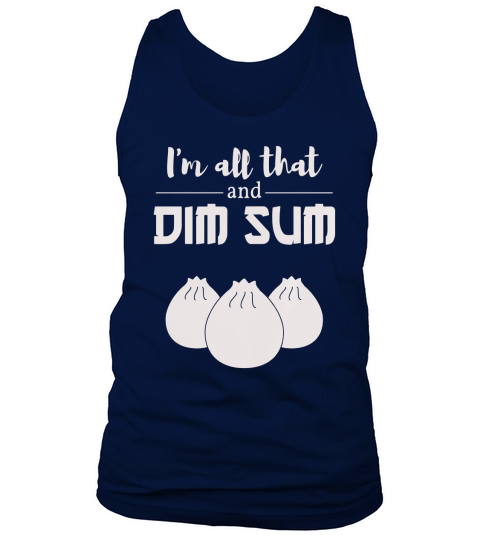 Funny Im All That And Dim Sum T-shirt Food Meme Saying Tank Top Unisex