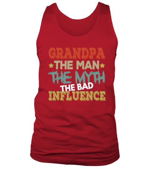 Grandpa The Man The Myth The Bad Influence Tank Top Unisex