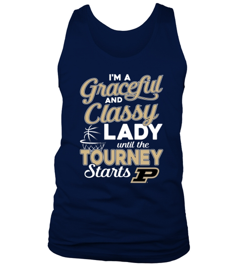 I am a graceful and classy lady until the tourney starts purdue Tank Top Unisex