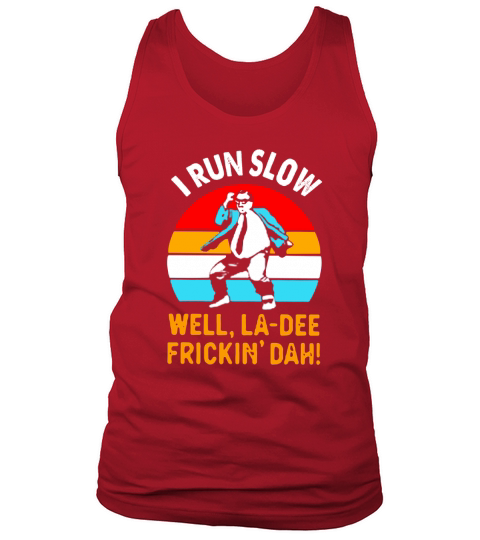 I run slow well la dee frickin dah vintage shirtsn Tank Top Unisex