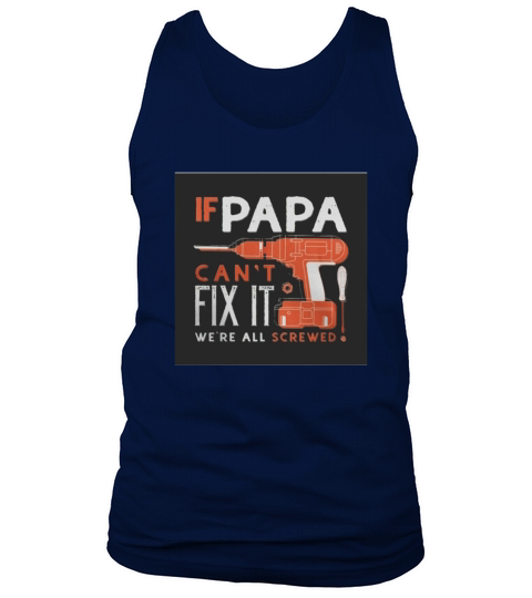 If Papa cant fix it were all screwed Tank Top Unisex