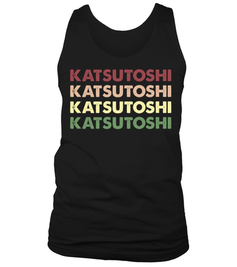 Katsutoshi Shirt - Personalized Name Katsutoshi Tank Top Unisex