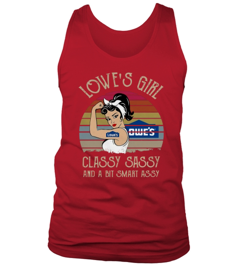 Lowe’s Girl Classy Sassy And A Bit Smart Assy Vintage shirt Tank Top Unisex